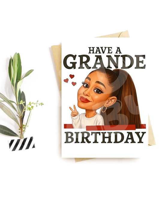 Funny Birthday Card for Her – Have a Grande Birthday – Diva Pop Star Parody – Cute and Sassy Greeting for Friends or BFF