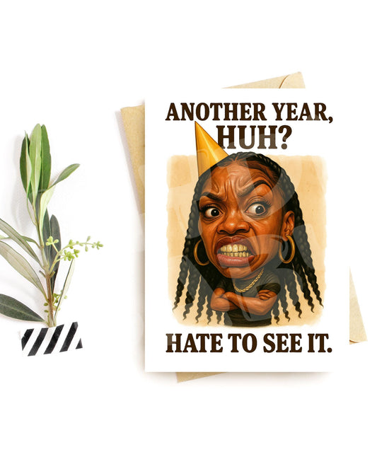 Funny Another Year Card – Sarcastic Birthday Greeting, Savage Party Girl Attitude, Hilarious Card for Friends