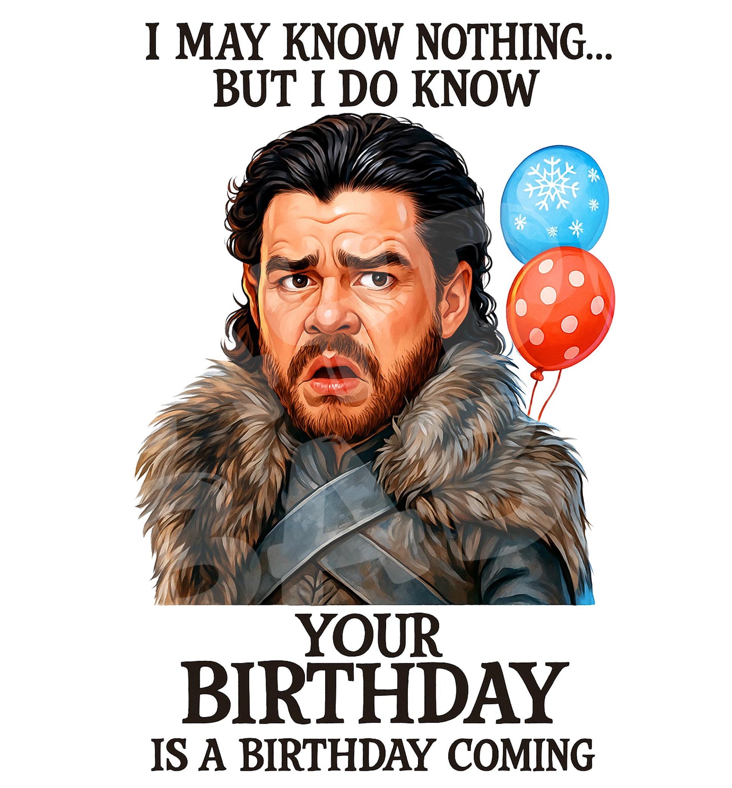 Funny Fantasy Birthday Card – I Know Nothing But It’s Your Birthday – Parody Card for Him, Fan Gift, Hilarious Greeting