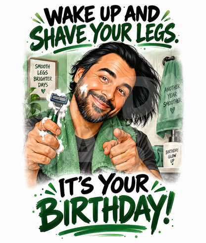 Funny Shave Your Legs Birthday Card | Wake Up It's Your Birthday | Parody Card for Her | Sassy Meme-Inspired Greeting
