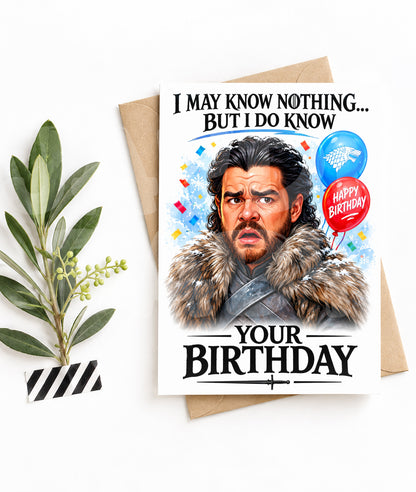Funny Fantasy Birthday Card – I Know Nothing But It’s Your Birthday – Parody Card for Him, Fan Gift, Hilarious Greeting
