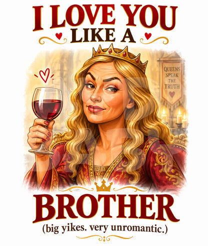 Funny Medieval Birthday Card – “I Love You Like a Brother” Wine Queen Parody – Savage Card for Him or Her