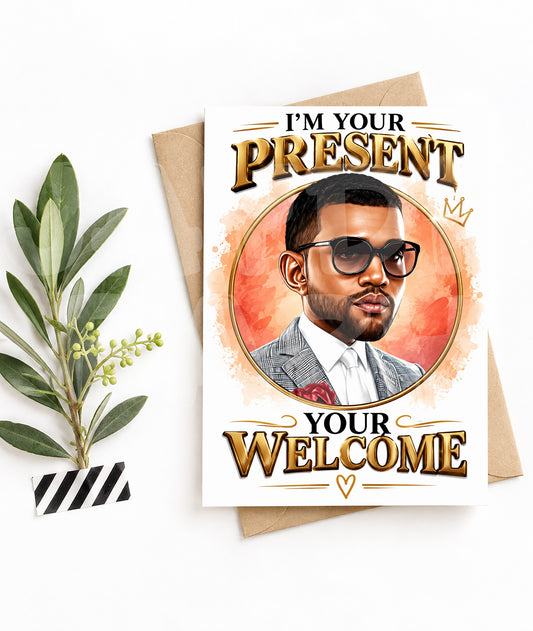 Funny Birthday Card – I’m Your Present You’re Welcome – Bold Love Card for Her or Him – Sarcastic Bday or Anniversary Greeting
