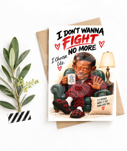 Funny “I Don’t Wanna Fight No More” Card – Parody Greeting Inspired by Classic Sitcom Scene – Hilarious Birthday or Just Because Card