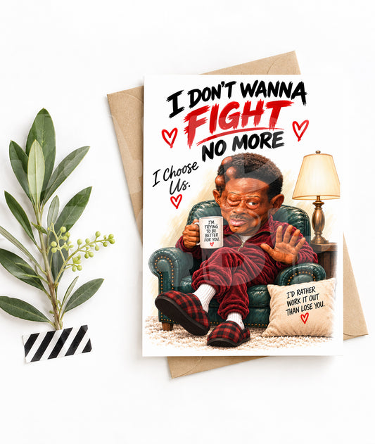 Funny “I Don’t Wanna Fight No More” Card – Parody Greeting Inspired by Classic Sitcom Scene – Hilarious Birthday or Just Because Card