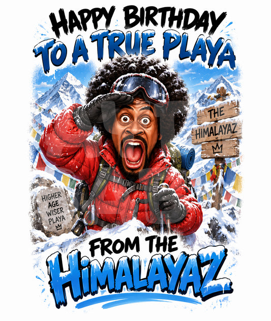 Funny Birthday Card – “True Playa from the Himalayaz” Parody – Wild Caricature Greeting for Him – Loud and Legendary Celebration Card