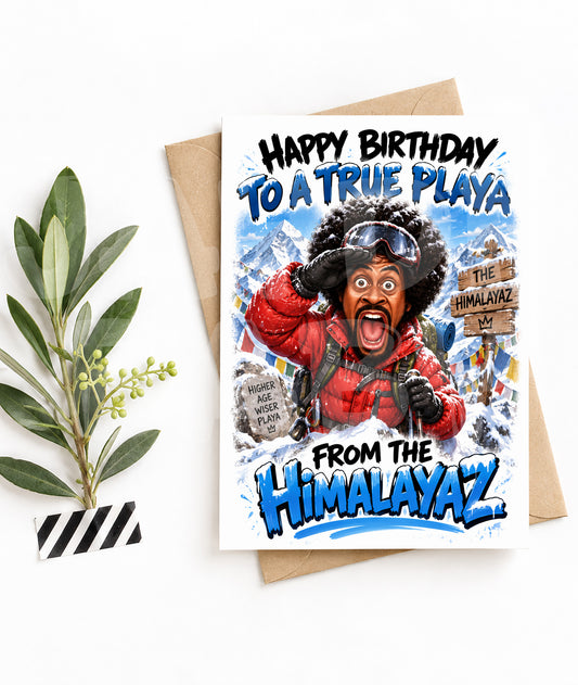 Funny Birthday Card – “True Playa from the Himalayaz” Parody – Wild Caricature Greeting for Him – Loud and Legendary Celebration Card
