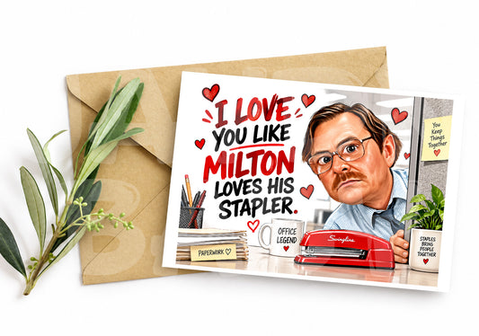 Funny Office Love Card – I Need You Like Milton Needs His Stapler – Sarcastic Birthday or Valentine – Dry Humor for Him or Her