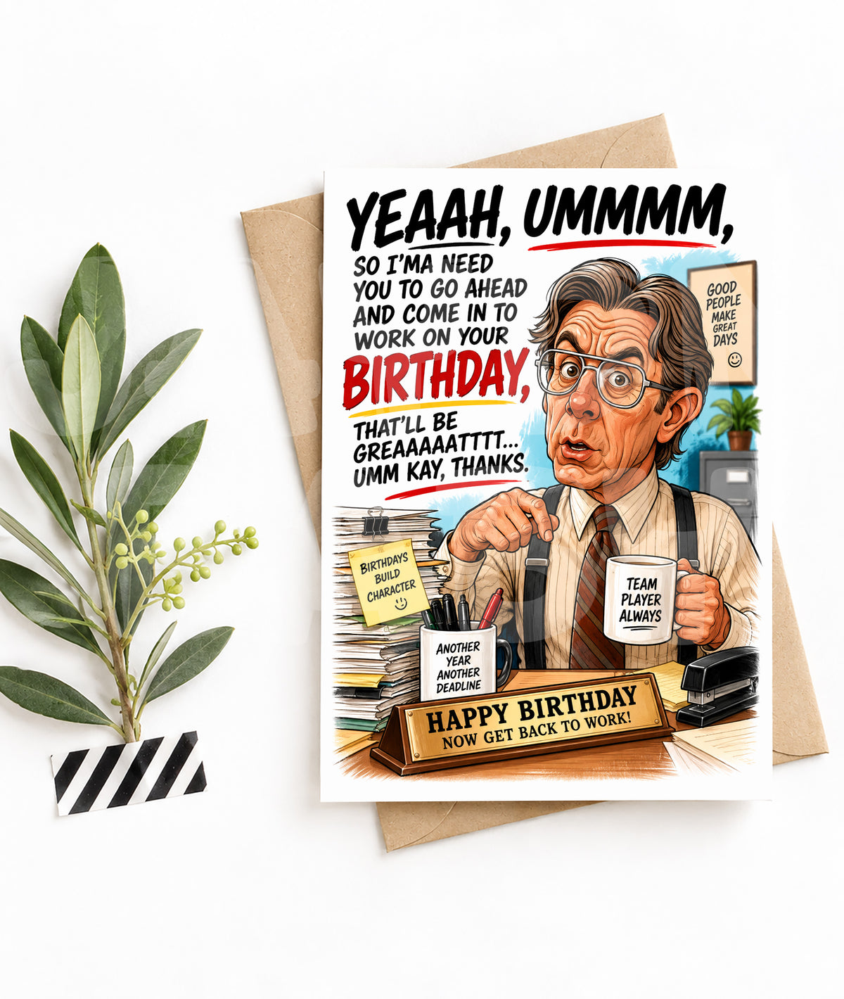 Funny Office Birthday Card – Parody of Annoying Boss – “Yeah Umm I’m Gonna Need You” Work on Your Birthday Humor