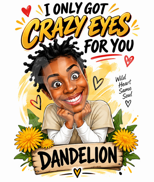 Funny Love Card – “Crazy Eyes for You, Dandelion” – Parody Romance from the Inside