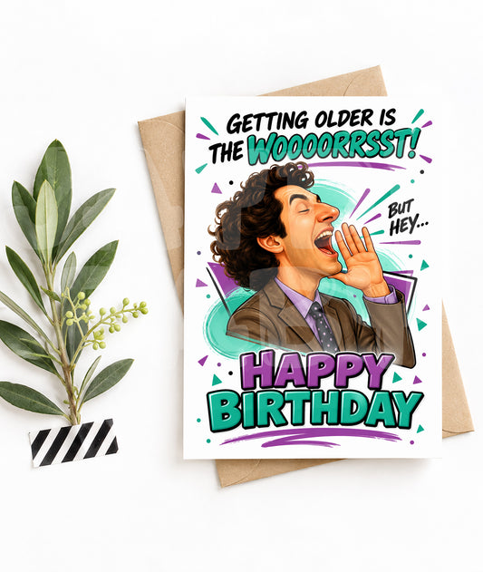 Funny Birthday Card – “Getting Older Is the WOOORRRST” Parody – Loud Caricature Greeting for Friends Who Hate Aging