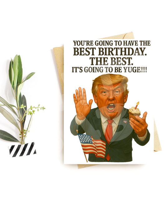 Funny Political Birthday Card – “You’re Going to Have the Best Birthday” Parody – Bold Caricature Roast Greeting