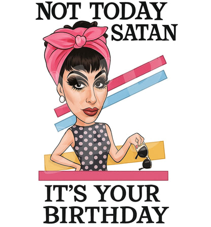Funny Birthday Card – Not Today Satan Parody – Bold Drag Queen Humor – Sassy LGBT Greeting for Birthday Banter