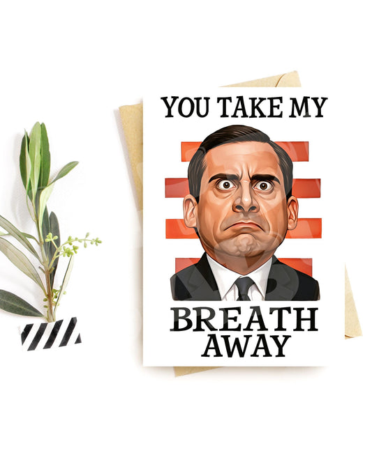Funny Office-Inspired Love Card | You Take My Breath Away | Awkward Romantic Parody Card | Valentine or Anniversary Gift