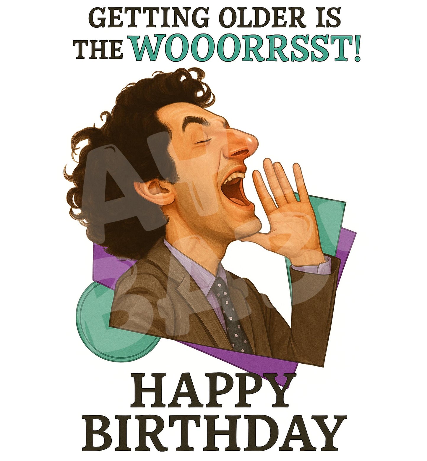 Funny Birthday Card – “Getting Older Is the WOOORRRST” Parody – Loud Caricature Greeting for Friends Who Hate Aging