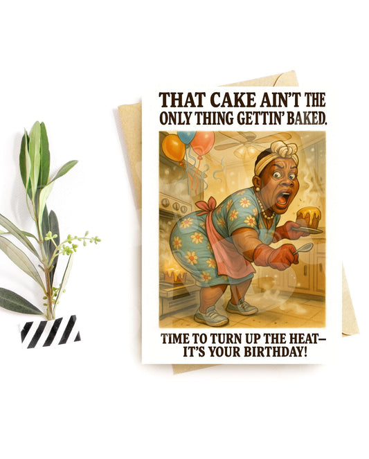 Funny Birthday Card – “That Cake Ain’t the Only Thing Gettin’ Baked” – Big Momma Parody