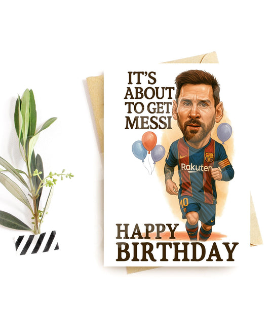 Funny Soccer Birthday Card – Parody Sports Greeting – “It’s About to Get Messi” – Humor Card for Him or Her – Jaydn Baby LLC