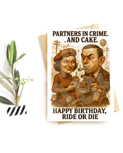 Funny Ride or Die Birthday Card – “Partners in Crime and Cake” Parody – Bold Greeting for Friends or Couples