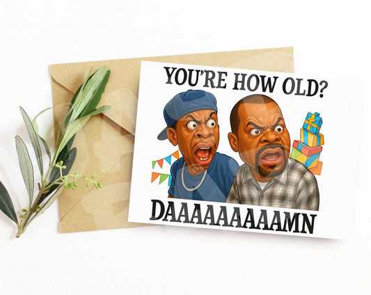 Funny Friday Birthday Card | You’re How Old? Daaaaaamn! | Hip Hop Movie Parody Card for Him or Her | Ice Meme Card | 90s Classic