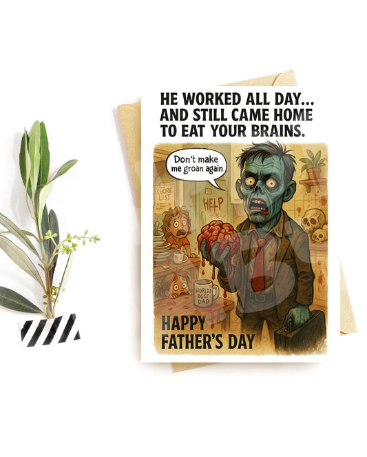 Funny Father’s Day Card – Zombie Dad Brain Humor – Parody Workaholic Joke – Hilarious Card for Him – Creepy Cute Parenting Vibes