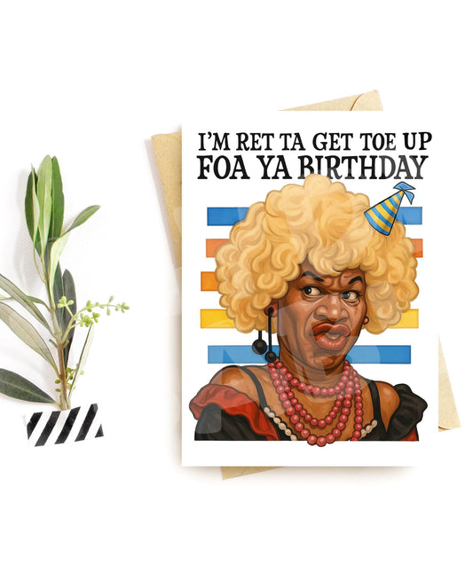 Funny “I’m Ret Ta Get Toe Up” Birthday Card – 90s Comedy Parody – Over-the-Top Greeting with Big Attitude