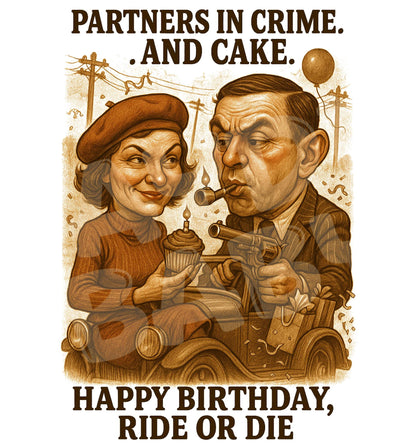 Funny Ride or Die Birthday Card – “Partners in Crime and Cake” Parody – Bold Greeting for Friends or Couples