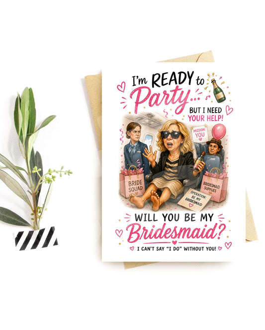 Funny Bridesmaid Proposal Card - Ready to Party