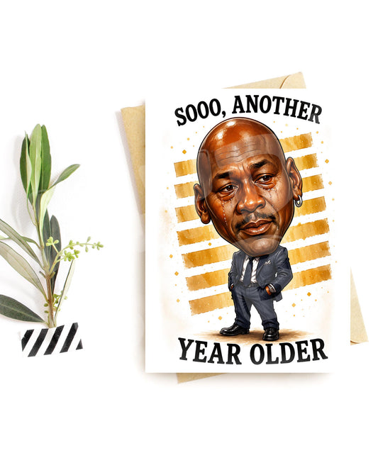 Sooo Another Year Older Funny Birthday Card - crying caricature