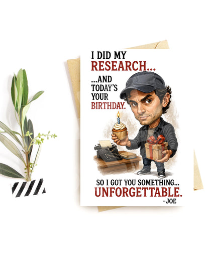 Dark Humor Birthday Card - I Did My Research Joe caricature