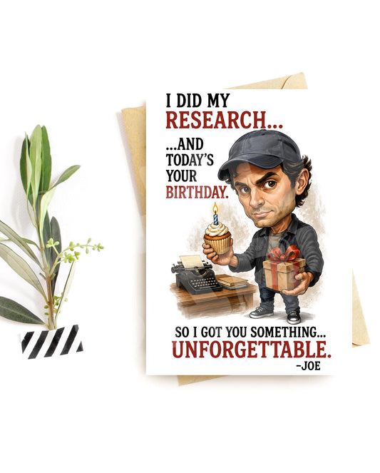 Dark Humor Birthday Card - I Did My Research Joe caricature