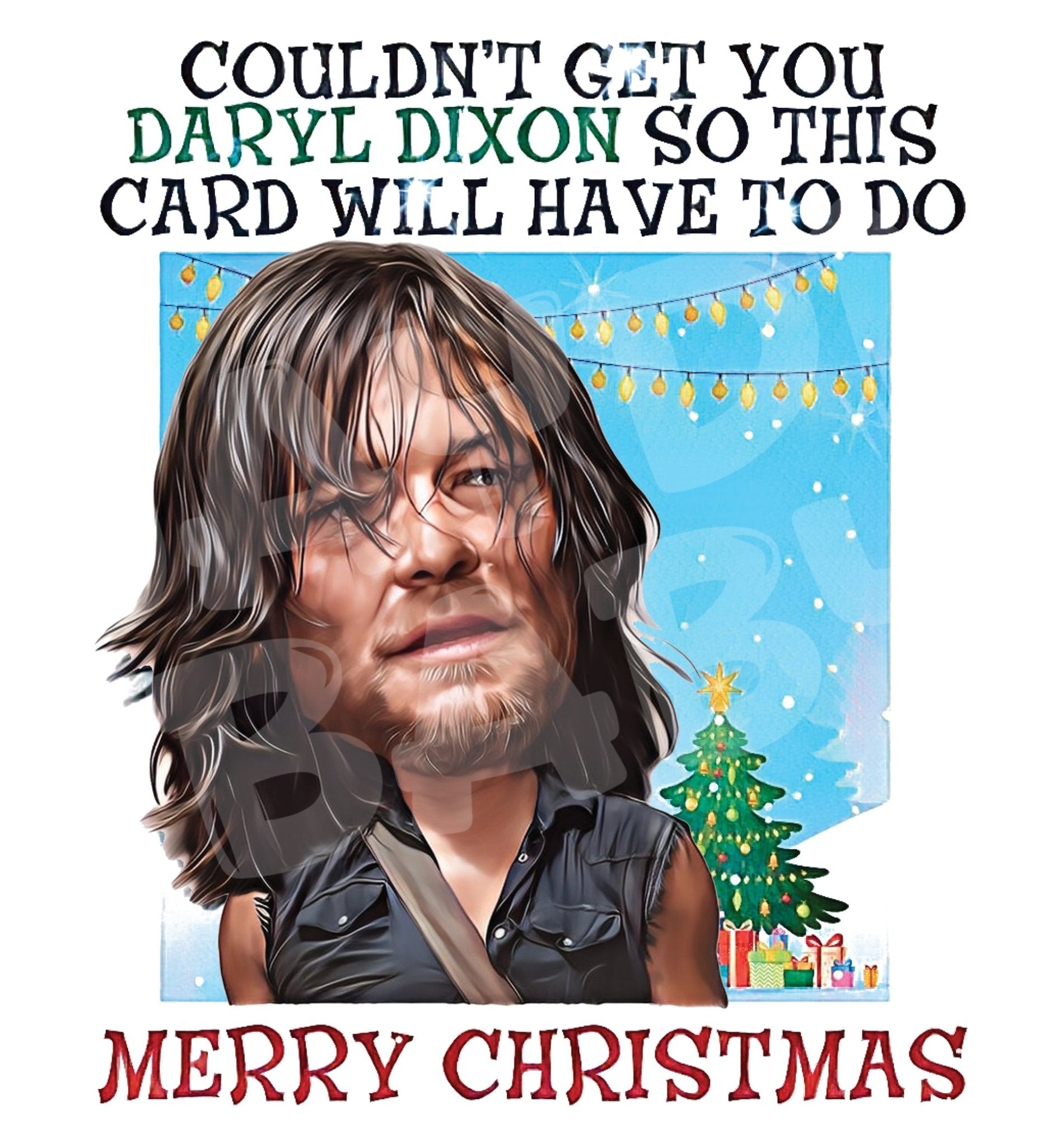 Couldn't Get You Daryl so this card will have to do. Merry Christmas! - Jaydn Baby