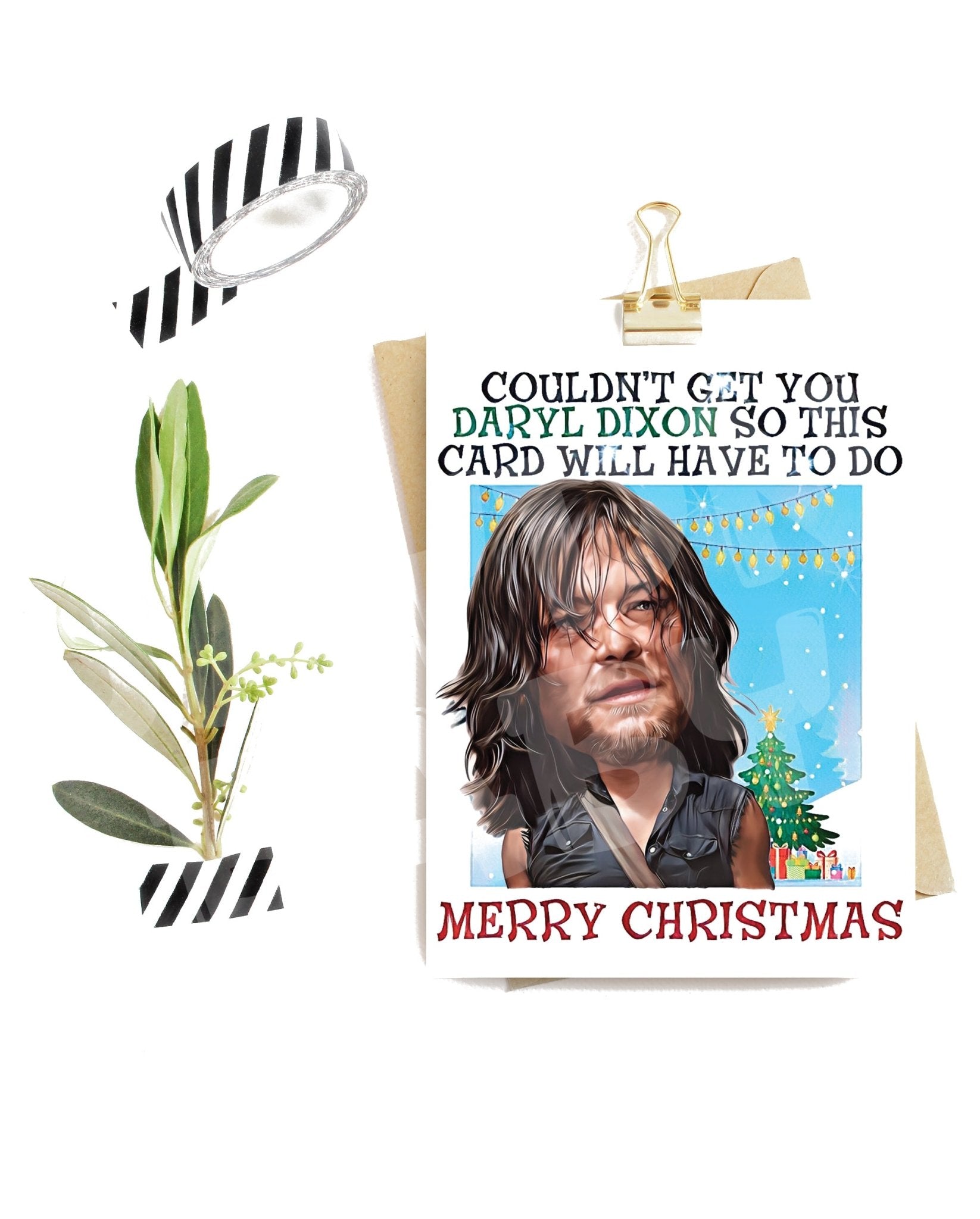 Couldn't Get You Daryl so this card will have to do. Merry Christmas! - Jaydn Baby